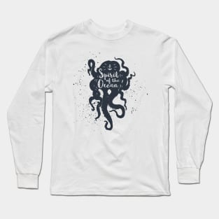 Nautical, Octopus. Spirit Of The Ocean. Inspiration Quotes Long Sleeve T-Shirt